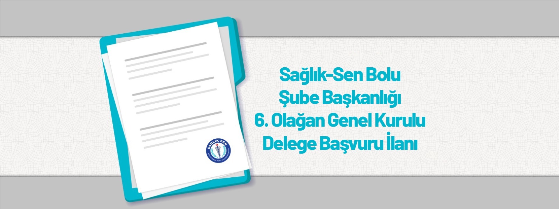 Sağlık-Sen Bolu Şube Başkanlığı 6. Olağan Genel Kurulu Delege Başvuru İlanı